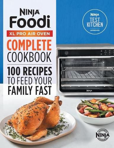 Cover image for The Official Ninja(r) Foodi(tm) XL Pro Air Oven Complete Cookbook: 100 Recipes to Feed Your Family Fast