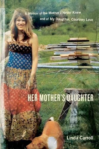 Cover image for Her Mother's Daughter: A Memoir of the Mother I Never Knew and of My Daughter, Courtney Love