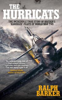 Cover image for The Hurricats: The Incredible True Story of Britain's 'Kamikaze' Pilots of World War Two