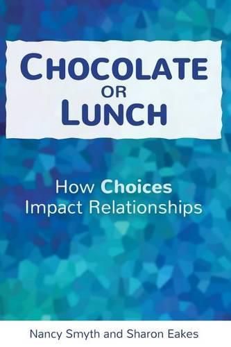 Cover image for Chocolate or Lunch: How Choices Impact Relationships