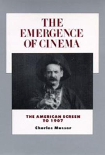 Cover image for The Emergence of Cinema: The American Screen to 1907