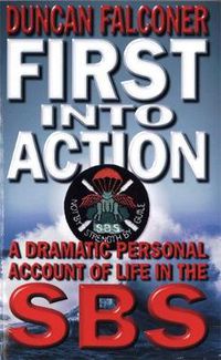 Cover image for First Into Action: A Dramatic Personal Account of Life Inside the SBS