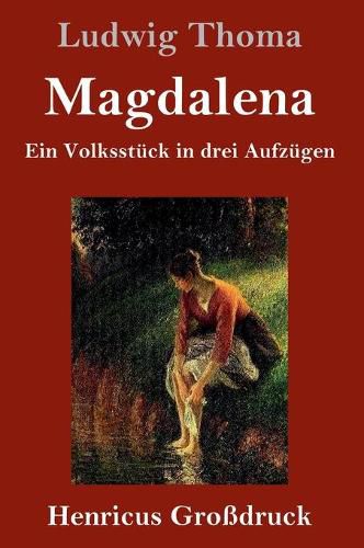 Magdalena (Grossdruck): Ein Volksstuck in drei Aufzugen