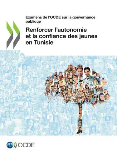 Cover image for Examens de l'Ocde Sur La Gouvernance Publique Renforcer l'Autonomie Et La Confiance Des Jeunes En Tunisie