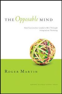 Cover image for The Opposable Mind: How Successful Leaders Win Through Integrative Thinking