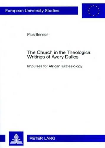 Cover image for The Church in the Theological Writings of Avery Dulles: Impulses for African Ecclesiology