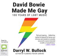 Cover image for David Bowie Made Me Gay: 100 Years of LGBT Music