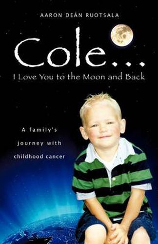 Cover image for Cole...I love You to the Moon and Back