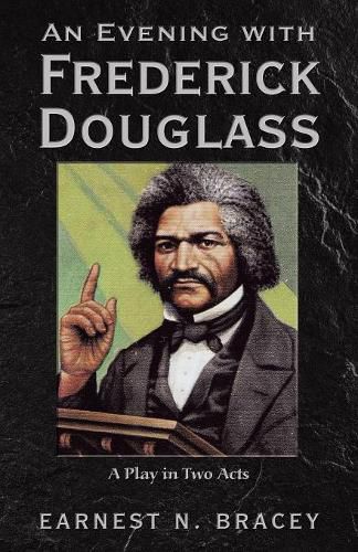 An Evening with Frederick Douglass: A Play in Two Acts