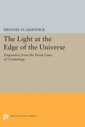 Cover image for The Light at the Edge of the Universe: Dispatches from the Front Lines of Cosmology