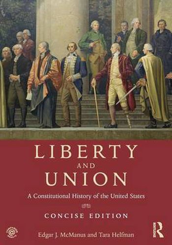 Cover image for Liberty and Union: A Constitutional History of the United States, concise edition