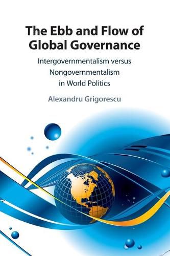 Cover image for The Ebb and Flow of Global Governance: Intergovernmentalism versus Nongovernmentalism in World Politics