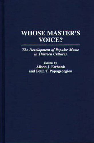 Cover image for Whose Master's Voice?: The Development of Popular Music in Thirteen Cultures