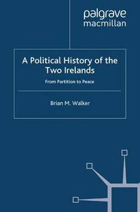 Cover image for A Political History of the Two Irelands: From Partition to Peace