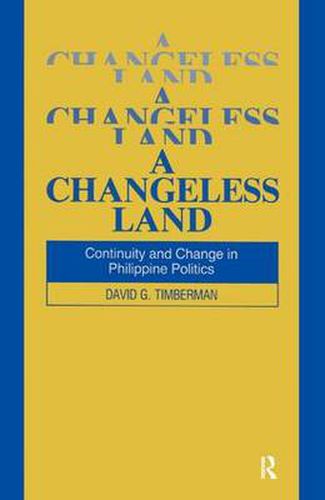 Cover image for A Changeless Land: Continuity and Change in Philippine Politics