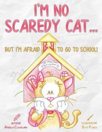 Cover image for I'm No Scaredy Cat ... But I'm Afraid to Go to School!