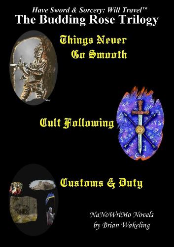 Cover image for The Budding Rose Trilogy - Have Sword & Sorcery: Will Travel(Tm)