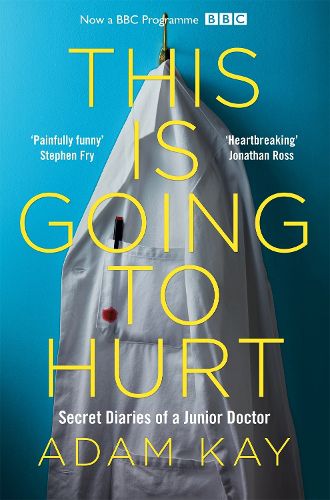 Cover image for This is Going to Hurt: Secret Diaries of a Junior Doctor