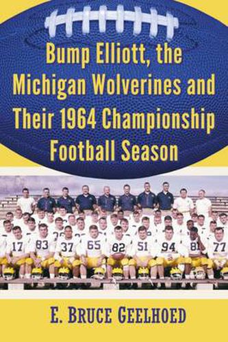 Cover image for The Michigan Wolverines' 1964 Surprise: Bump Elliott and the Football Squad That Defied Expectations