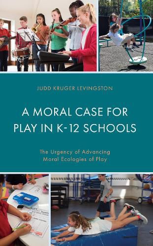 Cover image for A Moral Case for Play in K-12 Schools