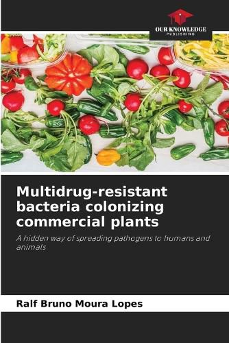 Cover image for Multidrug-resistant bacteria colonizing commercial plants