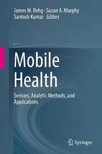 Cover image for Mobile Health: Sensors, Analytic Methods, and Applications