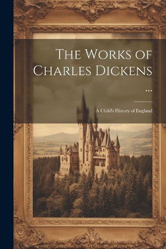Cover image for The Works of Charles Dickens ...