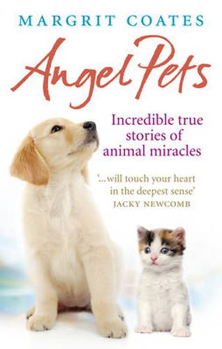 Angel Pets: Incredible True Stories of Animal Miracles