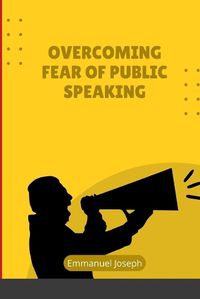 Cover image for Overcoming Fear of Public Speaking