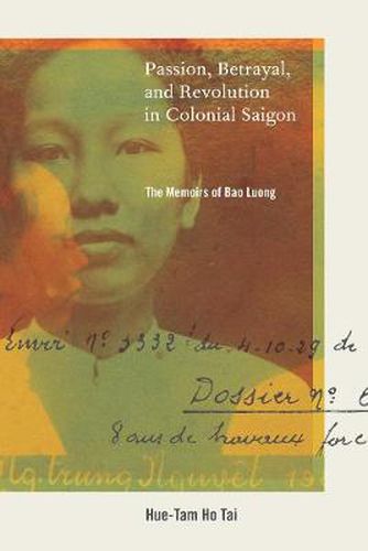 Cover image for Passion, Betrayal, and Revolution in Colonial Saigon: The Memoirs of Bao Luong