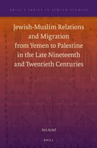 Cover image for Jewish-Muslim Relations and Migration from Yemen to Palestine in the Late Nineteenth and Twentieth Centuries
