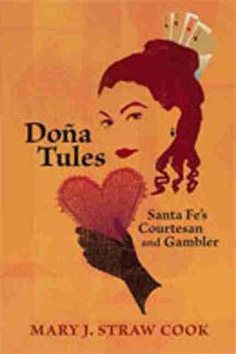 Dona Tules: Santa Fe's Courtesan and Gambler