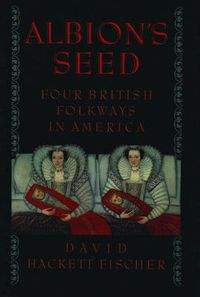 Cover image for Albion's Seed: Four British Folkways in America