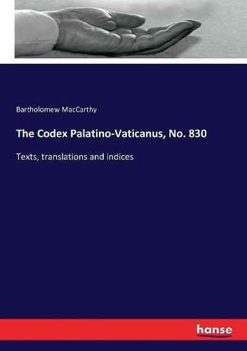 Cover image for The Codex Palatino-Vaticanus, No. 830: Texts, translations and indices