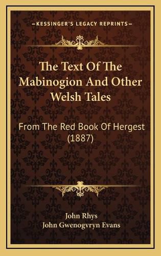 The Text of the Mabinogion and Other Welsh Tales: From the Red Book of Hergest (1887)