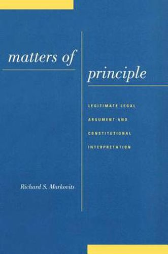 Cover image for Matters of Principle: Legitimate Legal Argument and Constitutional Interpretation