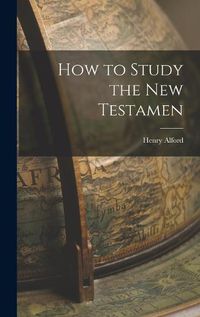Cover image for How to Study the New Testamen