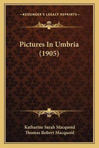 Cover image for Pictures in Umbria (1905)