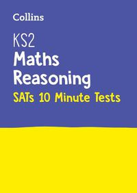 Cover image for KS2 Maths Reasoning SATs 10-Minute Tests: For the 2023 Tests