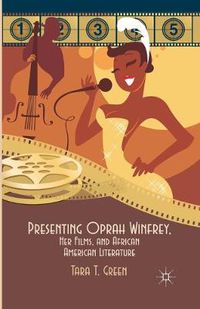 Cover image for Presenting Oprah Winfrey, Her Films, and African American Literature