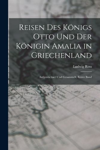 Cover image for Reisen Des Koenigs Otto Und Der Koenigin Amalia in Griechenland