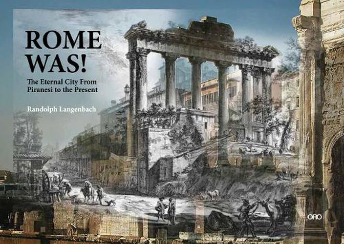 Cover image for Rome Was: Rome from Piranesi to the Present