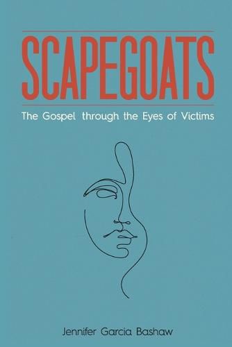 Cover image for Scapegoats: The Gospel through the Eyes of Victims