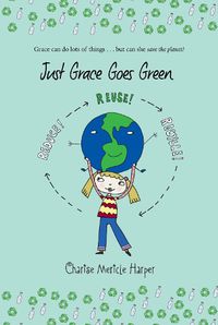 Cover image for Just Grace Goes Green: Book 4