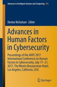 Cover image for Advances in Human Factors in Cybersecurity: Proceedings of the AHFE 2017 International Conference on Human Factors in Cybersecurity, July 17 21, 2017, The Westin Bonaventure Hotel, Los Angeles, California, USA