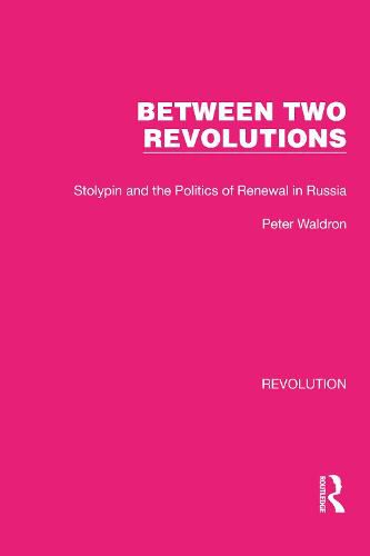 Cover image for Between Two Revolutions: Stolypin and the Politics of Renewal in Russia
