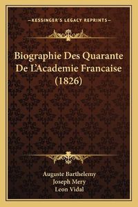 Cover image for Biographie Des Quarante de L'Academie Francaise (1826)