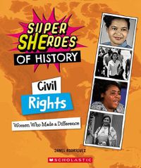 Cover image for Civil Rights (Super Sheroes of History): Women Who Made a Difference