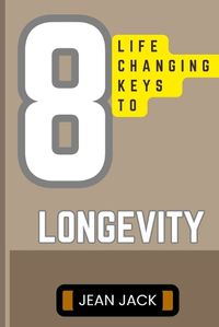 Cover image for 8 Life-Changing Keys to Longevity