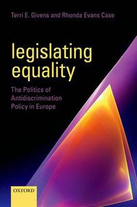 Cover image for Legislating Equality: The Politics of Antidiscrimination Policy in Europe